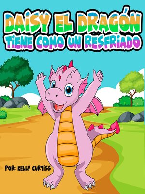 cover image of Daisy el Dragón Tiene Como un Resfriado